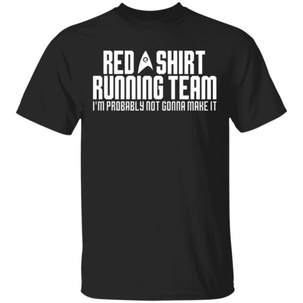 Red Shirt Running Team I’M Probably Not Gonna Make It Shirt