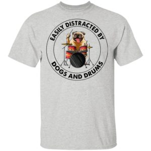 Pugdog Easily Distracted By Dogs And Drums Shirt