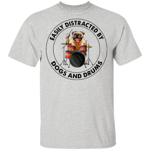 Pugdog Easily Distracted By Dogs And Drums Shirt