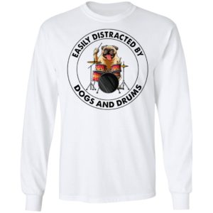 Pugdog Easily Distracted By Dogs And Drums Shirt