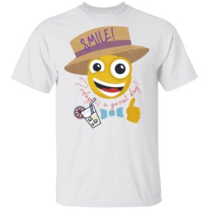 Smile Today Is A Great Day Shirt