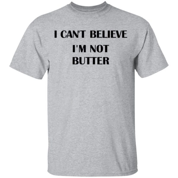 Nick Kroll I Can’t Believe I’m Not Butter Shirt