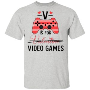 V Is For Video Game Valentine Shirt