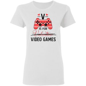 V Is For Video Game Valentine Shirt