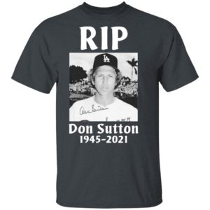 Rip Don Sutton 1945 2021 signature shirt