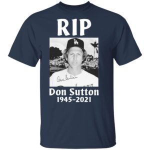 Rip Don Sutton 1945 2021 signature shirt