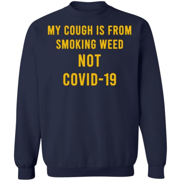 My Cough Is From Smoking Weed Not Covid-19 Shirt