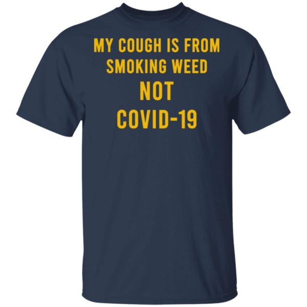 My Cough Is From Smoking Weed Not Covid-19 Shirt