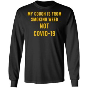 My Cough Is From Smoking Weed Not Covid-19 Shirt