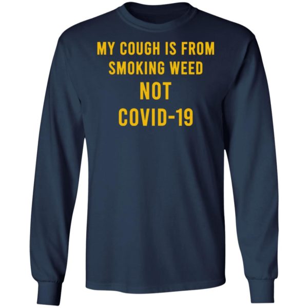 My Cough Is From Smoking Weed Not Covid-19 Shirt