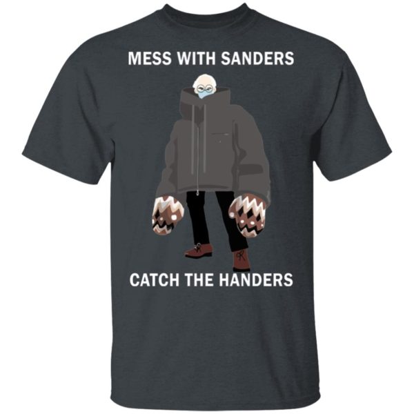 Mess With Sanders Catch The Handers Shirt