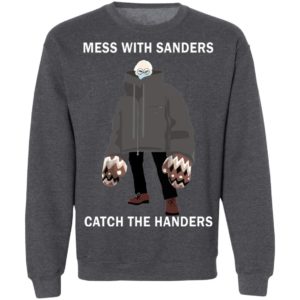 Mess With Sanders Catch The Handers Shirt