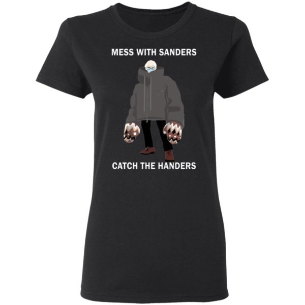 Mess With Sanders Catch The Handers Shirt