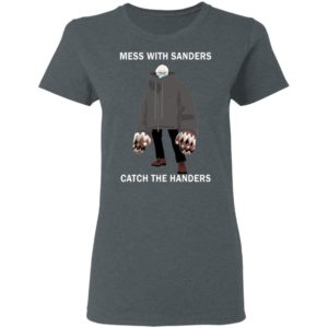 Mess With Sanders Catch The Handers Shirt