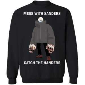 Mess With Sanders Catch The Handers Shirt