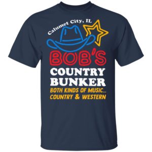 Calumet City IL Bob’s Country Bunker Shirt