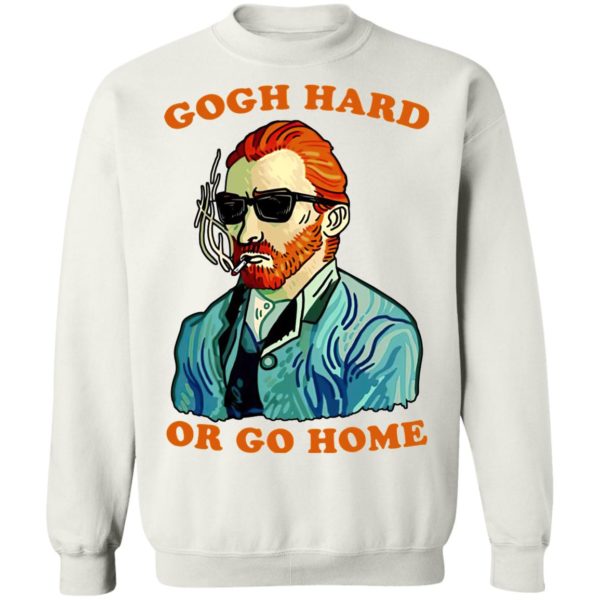 Gogh Hard Or Go Home Shirt