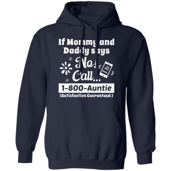 If Mommy And Daddy Says No Call 1 800 Auntie Shirt