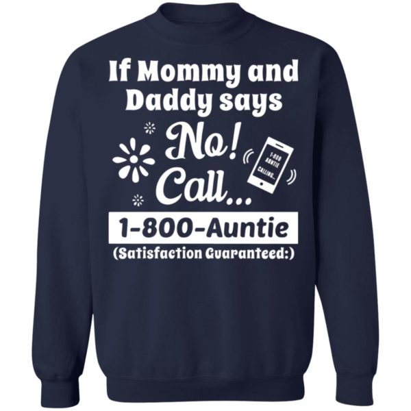 If Mommy And Daddy Says No Call 1 800 Auntie Shirt