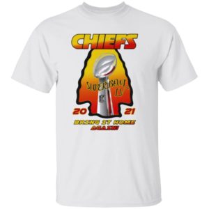 Kansas City Chiefs – 2021 AFC Champions Super Bowl LV Bring It Home Again Shirt