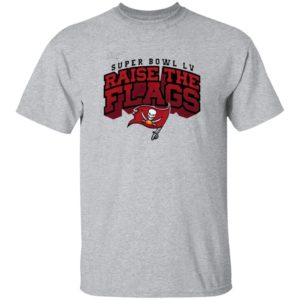 Tampa Bay Buccaneers Super Bowl LV Raise The Flags Shirt