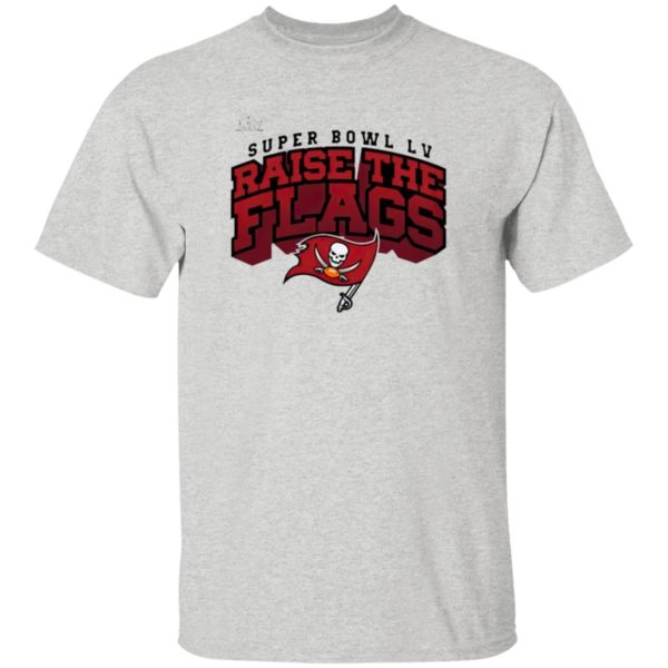 Tampa Bay Buccaneers Super Bowl LV Raise The Flags Shirt