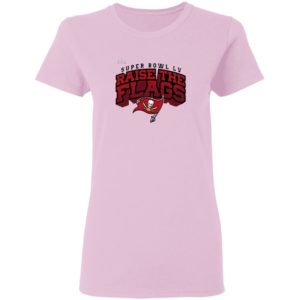 Tampa Bay Buccaneers Super Bowl LV Raise The Flags Shirt