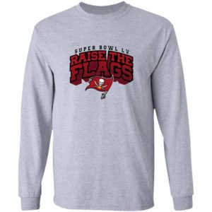 Tampa Bay Buccaneers Super Bowl LV Raise The Flags Shirt