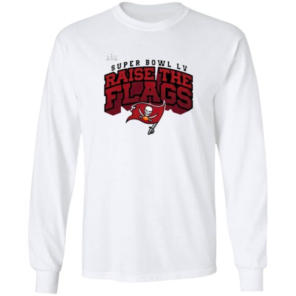 Tampa Bay Buccaneers Super Bowl LV Raise The Flags Shirt