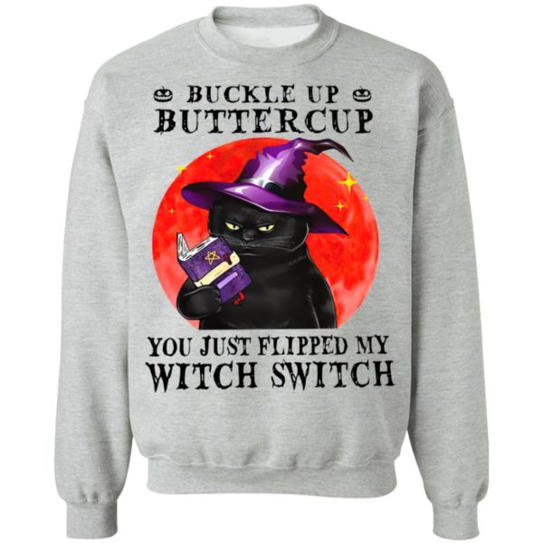 Black Cat Buckle Up Buttercup You Just Flipped My Witch Switch shirt