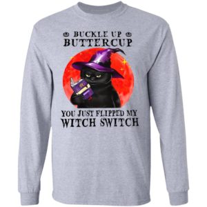 Black Cat Buckle Up Buttercup You Just Flipped My Witch Switch shirt