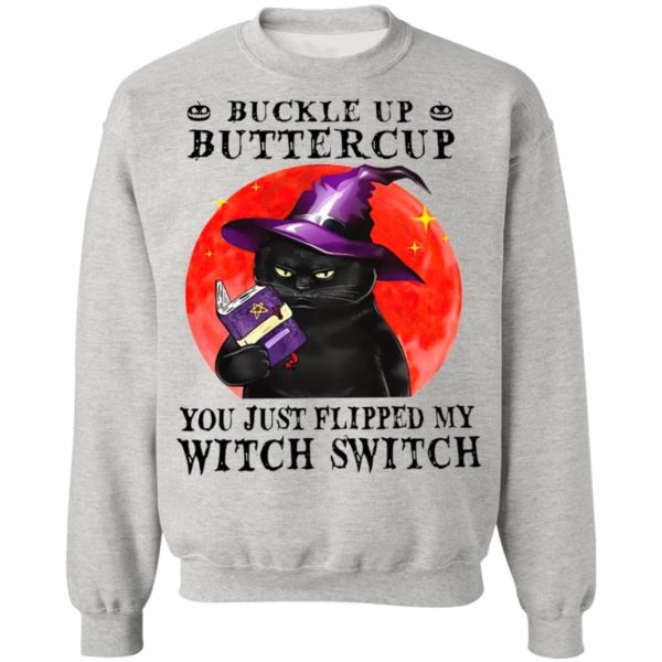 Black Cat Buckle Up Buttercup You Just Flipped My Witch Switch shirt