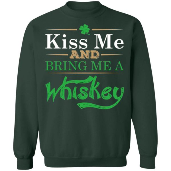 Patrick’S Day Kiss Me And Bring Me A Whiskey Shirt