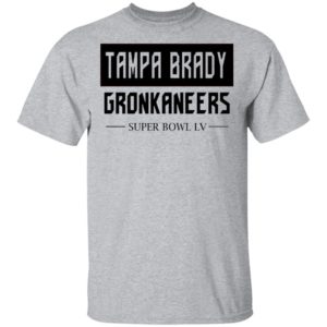 Tampa Brady Gronkaneers With Super Bowl Lv Shirt