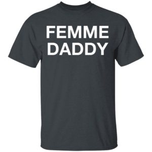 Femme Daddy Shirt