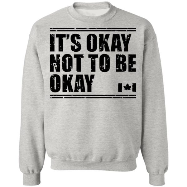 It’s Okay Not To Be Okay Canada Flag shirt