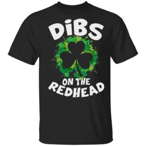 Dibs On The Redhead Funny St Patrick's Day Shirt