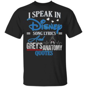 I Speak In Disney Song Lyrics  Grey’s Anatomy Quote Shirt