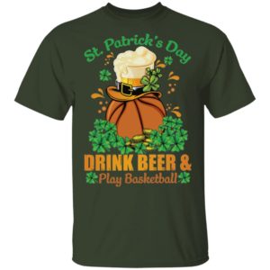 Drink Beer _ Play Basketball St Patrick’s Day Shirt