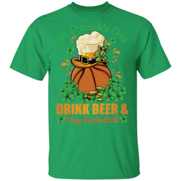 Drink Beer _ Play Basketball St Patrick’s Day Shirt