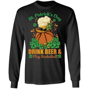 Drink Beer _ Play Basketball St Patrick's Day Shirt