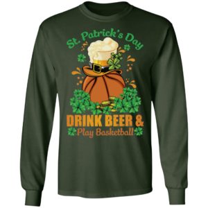 Drink Beer _ Play Basketball St Patrick's Day Shirt