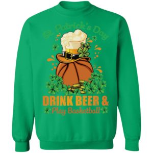 Drink Beer _ Play Basketball St Patrick's Day Shirt