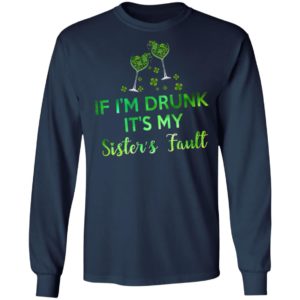 If I’m Drunk It’s My Sister’s Fault Shirt