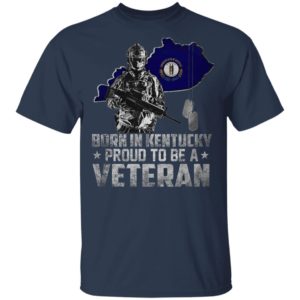 Born In Kentucdky Proud To be A Veteran Shirt