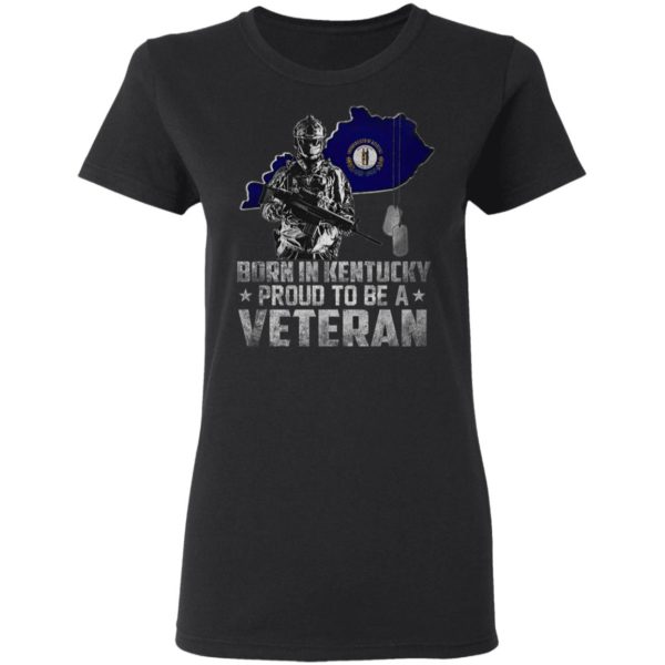 Born In Kentucdky Proud To be A Veteran Shirt