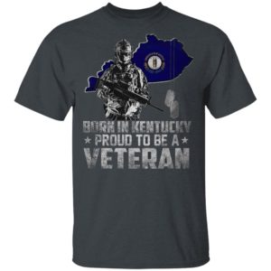 Born In Kentucdky Proud To be A Veteran Shirt