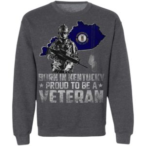 Born In Kentucdky Proud To be A Veteran Shirt