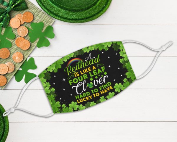A Redhead is Like A Four Leaf Hard to Find Luck to Have Happy St Patrick’s Day Face Mask