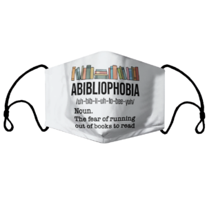 Abibiliophobia Noun The Fear Of Running Out Of Books To Read Face Mask